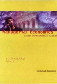 Managerial Economics dalam Perekonomian Global : Edisi Keempat Jilid 2