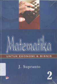 MATEMATIKA UNTUK EKONOMI & BISNIS : Jilid Dua