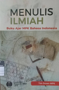 Menulis Ilmiah : Buku Ajar MPK Bahasa Indonesia