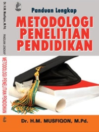 METODOLOGI PENELITIAN PENDIDIKAN
Panduan Lengkap