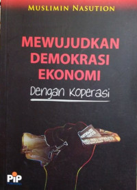 MEWUJUDKAN DEMOKRASI EKONOMI
dengan koperasi