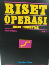 Riset Operasi : Suatu Pengantar ; Jilid 1